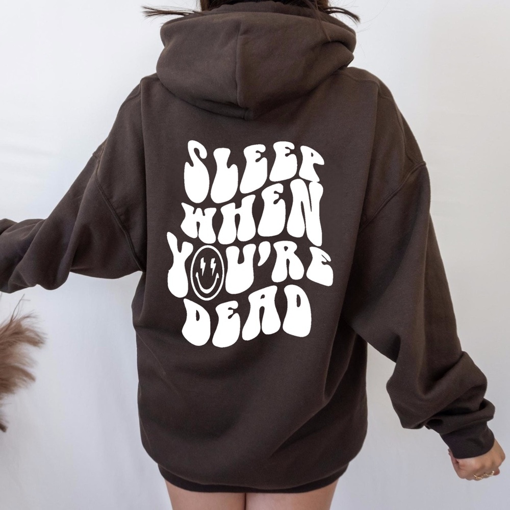 sleep when you're dead Sweatshirt